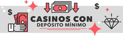 Casinos con depósito mínimo